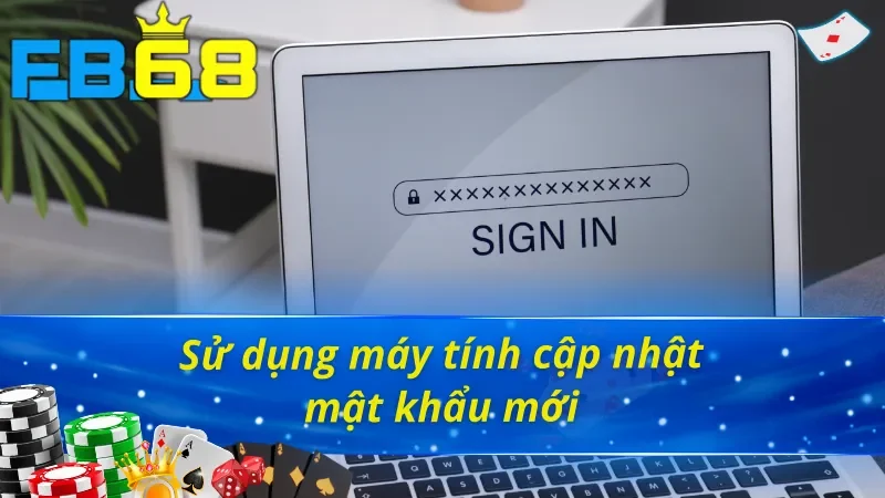 Cách Đổi Mật Khẩu FB68 Cực Kỳ Bài Bản Và Chuẩn Xác 5 Cách đổi mật khẩu FB68 trên máy tính
