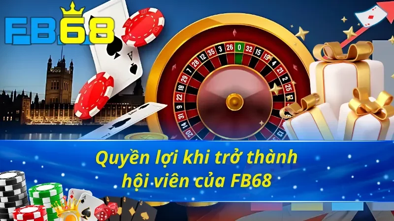 Giới thiệu FB68 về những quyền lợi độc quyền của hội viên