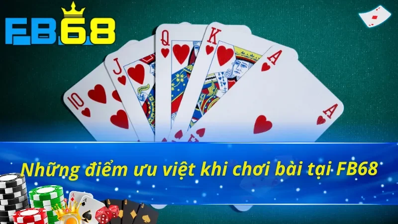Những điểm ưu việt chỉ có tại game bài FB68