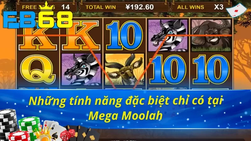 Những tính năng đặc biệt có mặt tại Mega Moolah FB68