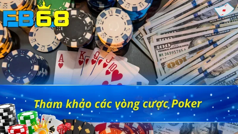 Poker - Thế Giới Mới Của Những Người Đam Mê Cá Cược FB68 5 Những vòng cược trong một ván Poker FB68